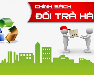CHÍNH SÁCH BẢO HÀNH VÀ ĐỔI TRẢ HÀNG HOÁ